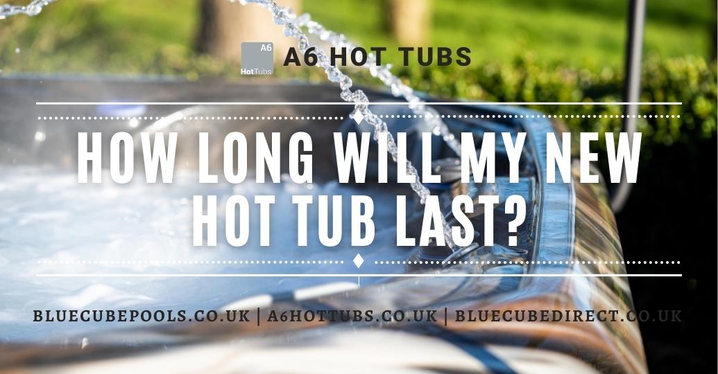 How Long Will My New Hot Tub Last A6 Hot Tubs A6 Hot Tubs